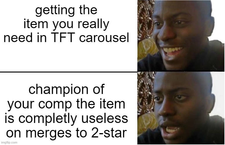 Sell champion for item? | getting the item you really need in TFT carousel; champion of your comp the item is completly useless on merges to 2-star | image tagged in disappointed black guy,tft,lol | made w/ Imgflip meme maker