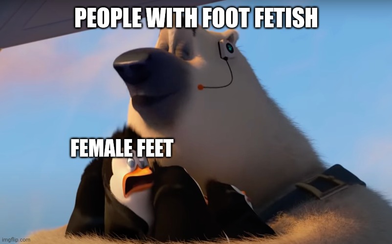 Wtf I'm doing with my life |  PEOPLE WITH FOOT FETISH; FEMALE FEET | image tagged in corporal sniffs the penguins,foot fetish,deviantart,rule 34,internet,penguins of madagascar | made w/ Imgflip meme maker