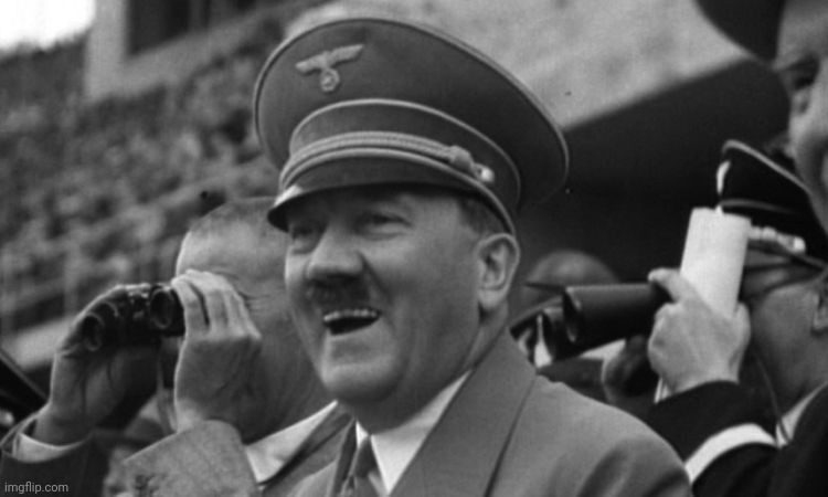 Hitler laughing | image tagged in hitler laughing | made w/ Imgflip meme maker