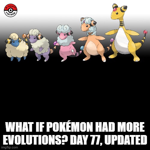 Check the tags Pokemon more evolutions for each new one. |  WHAT IF POKÉMON HAD MORE EVOLUTIONS? DAY 77, UPDATED | image tagged in memes,blank transparent square,pokemon more evolutions,mareep,pokemon,sequel | made w/ Imgflip meme maker