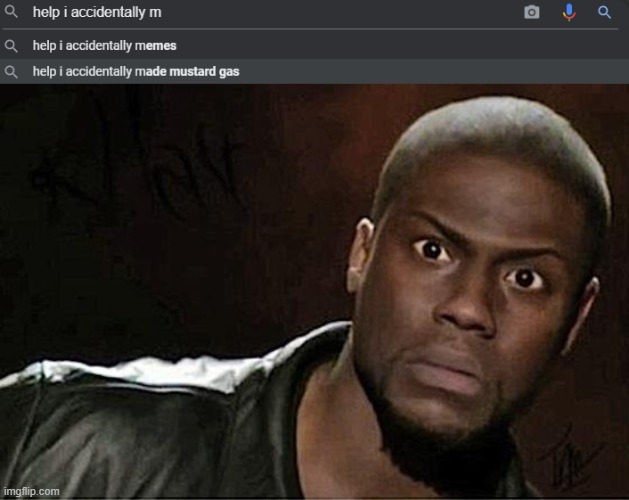 I'M SORRY YOU ACCIDENTALLY MADE WHAT!? | image tagged in memes,kevin hart | made w/ Imgflip meme maker