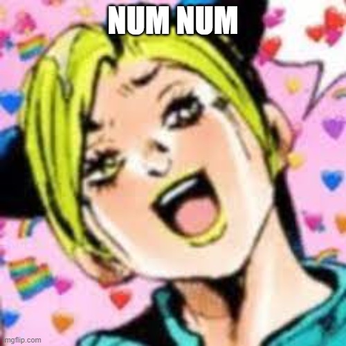 funii joy | NUM NUM | image tagged in funii joy | made w/ Imgflip meme maker