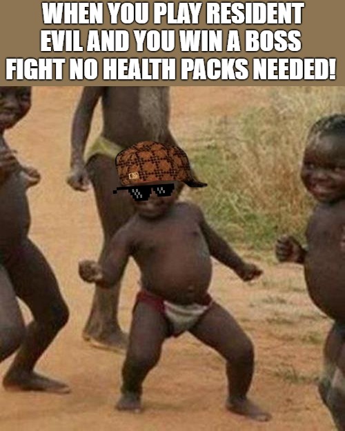 EASY PEAZY WHEN YOU MADE FOR THIS | WHEN YOU PLAY RESIDENT EVIL AND YOU WIN A BOSS FIGHT NO HEALTH PACKS NEEDED! | image tagged in memes,third world success kid,funny meme | made w/ Imgflip meme maker