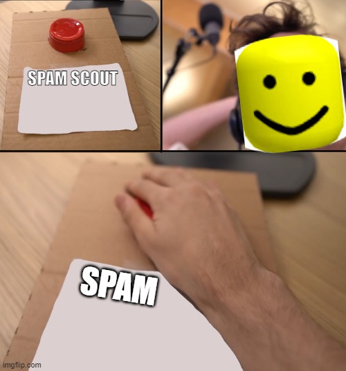Tds meme | SPAM SCOUT; SPAM | image tagged in dani button,gaming,dani,roblox noob,tds | made w/ Imgflip meme maker
