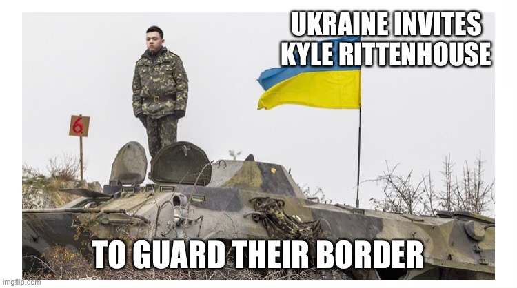 UKRAINE INVITES KYLE RITTENHOUSE; TO GUARD THEIR BORDER | image tagged in kyle rittenhouse,creepy joe biden | made w/ Imgflip meme maker