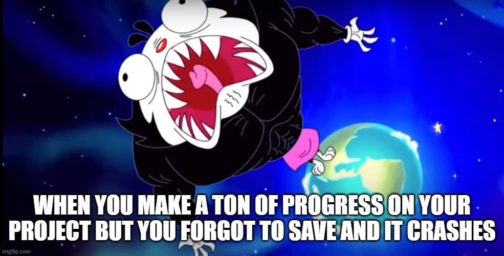dot becomes angry | WHEN YOU MAKE A TON OF PROGRESS ON YOUR PROJECT BUT YOU FORGOT TO SAVE AND IT CRASHES | image tagged in dot becomes angry | made w/ Imgflip meme maker