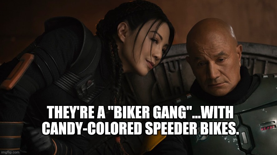 Boba Meets the Bikers | THEY'RE A "BIKER GANG"...WITH CANDY-COLORED SPEEDER BIKES. | image tagged in funny memes,boba fett | made w/ Imgflip meme maker
