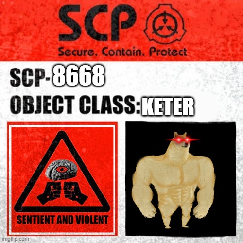 SCP Label Template: Keter |  8668; KETER | image tagged in scp label template keter,scp,memes | made w/ Imgflip meme maker