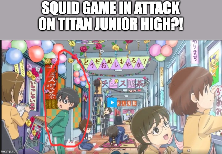 pReDiCtiOn?!? | SQUID GAME IN ATTACK ON TITAN JUNIOR HIGH?! | image tagged in aot,junior high,squid game | made w/ Imgflip meme maker