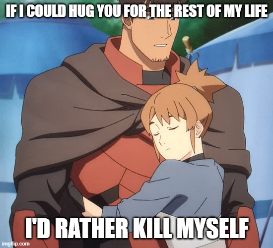 Dota Dragon's Blood Marci Hug | IF I COULD HUG YOU FOR THE REST OF MY LIFE; I'D RATHER KILL MYSELF | image tagged in dota dragon's blood marci hug | made w/ Imgflip meme maker