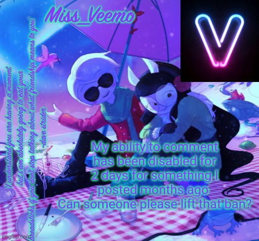 Veemo’s DaveJade temp | My ability to comment has been disabled for 2 days for something I posted months ago 
Can someone please lift that ban? | image tagged in veemo s davejade temp | made w/ Imgflip meme maker