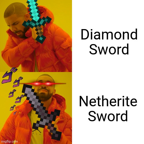 Drake Hotline Bling Meme | Diamond Sword; Netherite Sword | image tagged in memes,drake hotline bling | made w/ Imgflip meme maker