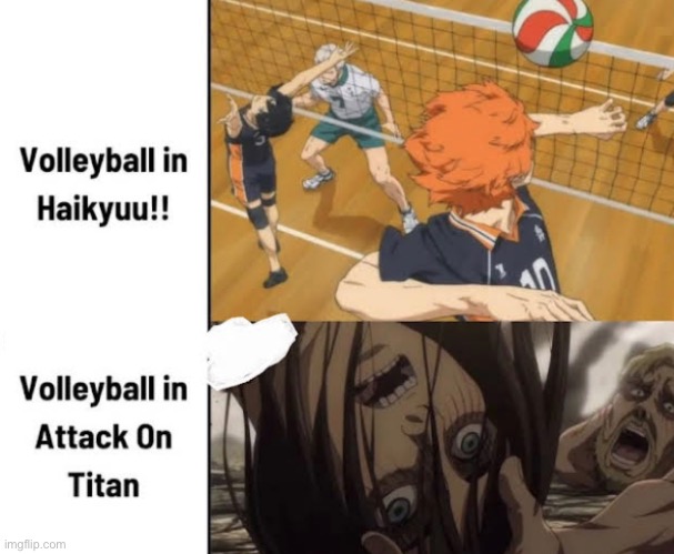 They’re aHEAD of the game | image tagged in funny,memes,anime,haikyuu,attack on titan,volleyball | made w/ Imgflip meme maker