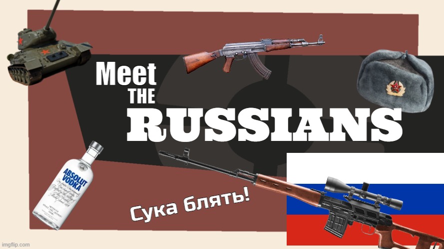 everytime i play csgo |  Meet; THE; RUSSIANS; Сука блять! | image tagged in meet the blank | made w/ Imgflip meme maker