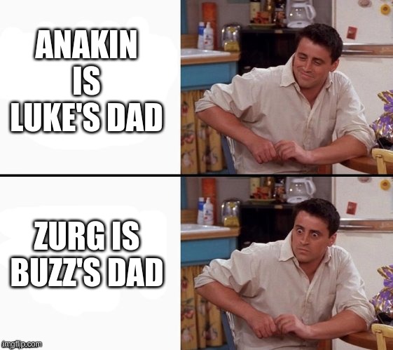 Comprehending Joey | ANAKIN IS LUKE'S DAD; ZURG IS BUZZ'S DAD | image tagged in comprehending joey | made w/ Imgflip meme maker