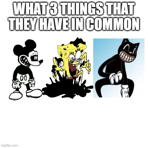 think think |  WHAT 3 THINGS THAT THEY HAVE IN COMMON | image tagged in memes,blank transparent square,meme,fnf | made w/ Imgflip meme maker