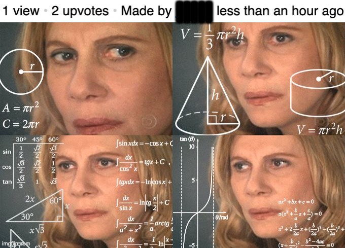 how are there more upvotes than views | IIIII | image tagged in calculating meme,weird | made w/ Imgflip meme maker