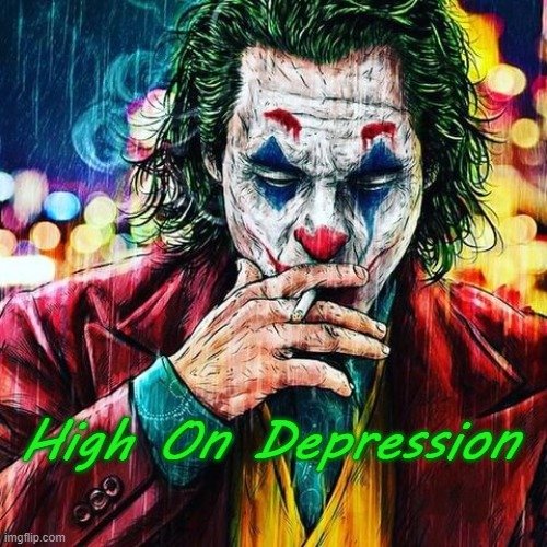 Joker-y | High On Depression | made w/ Imgflip meme maker