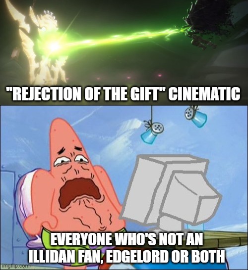  "REJECTION OF THE GIFT" CINEMATIC; EVERYONE WHO'S NOT AN ILLIDAN FAN, EDGELORD OR BOTH | image tagged in illidan killing windchime,patrick star cringing,memes,warcraft,edgy | made w/ Imgflip meme maker