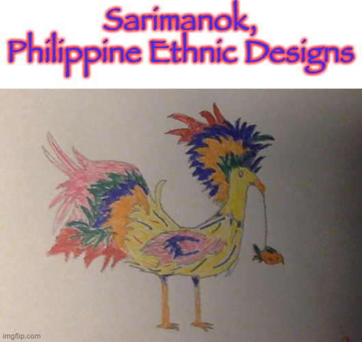 I also posted this in the drawings stream :) | Sarimanok, Philippine Ethnic Designs | image tagged in this was,a school,project,phillipines,my country | made w/ Imgflip meme maker