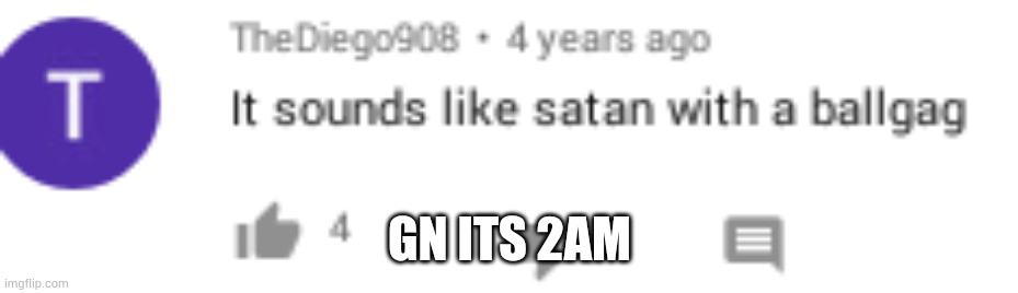 no stay awake | GN ITS 2AM | image tagged in cursed | made w/ Imgflip meme maker