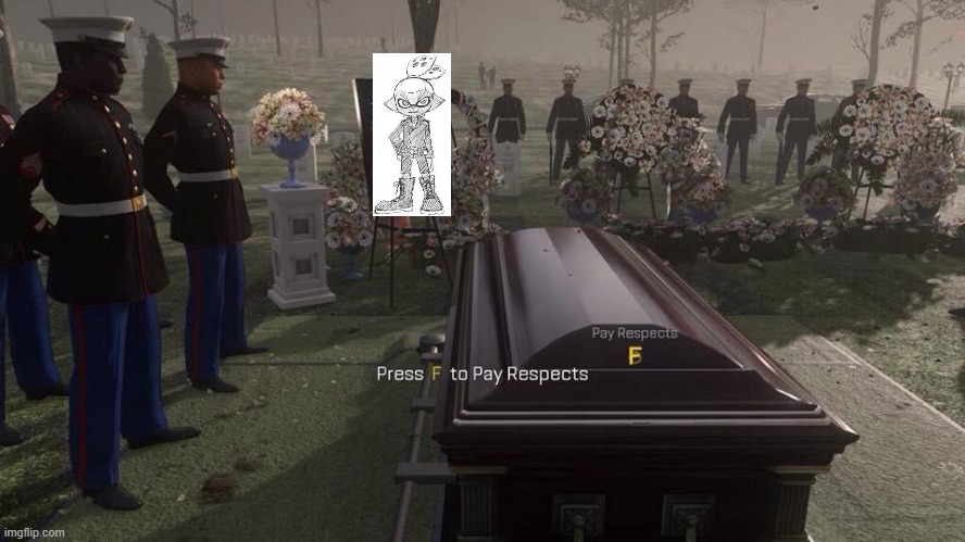 Press F to Pay Respects | image tagged in press f to pay respects | made w/ Imgflip meme maker