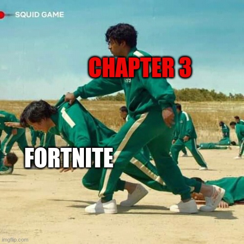 Squid Game | CHAPTER 3; FORTNITE | image tagged in squid game | made w/ Imgflip meme maker
