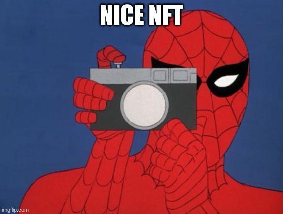 Spiderman Camera Meme | NICE NFT | image tagged in memes,spiderman camera,spiderman | made w/ Imgflip meme maker