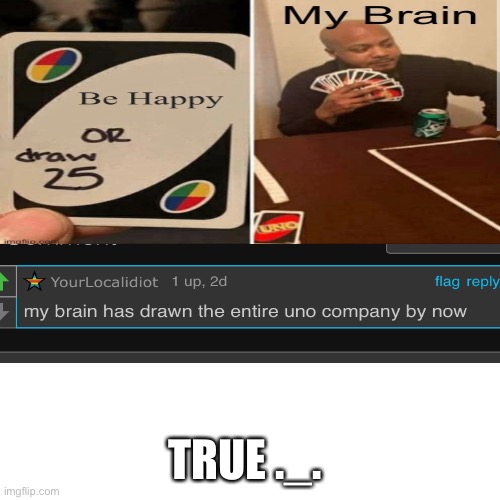 So true tho | TRUE ._. | image tagged in memes,blank transparent square | made w/ Imgflip meme maker