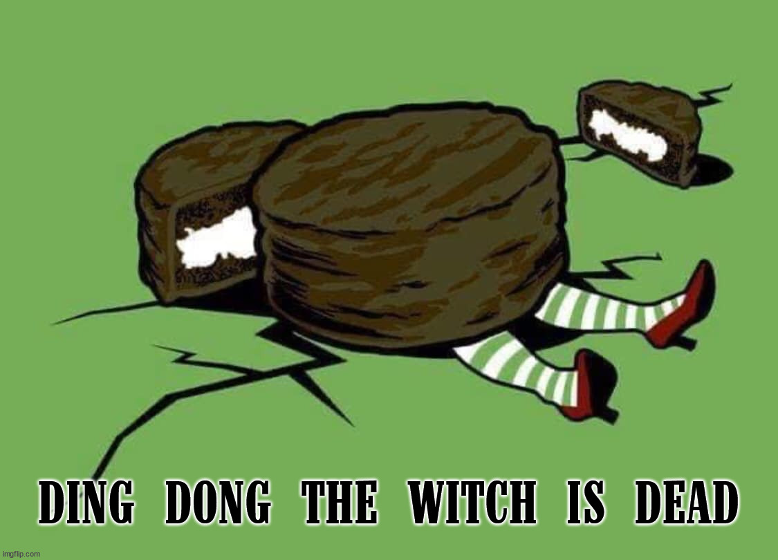 DING DONG THE WITCH IS DEAD | image tagged in eye roll | made w/ Imgflip meme maker