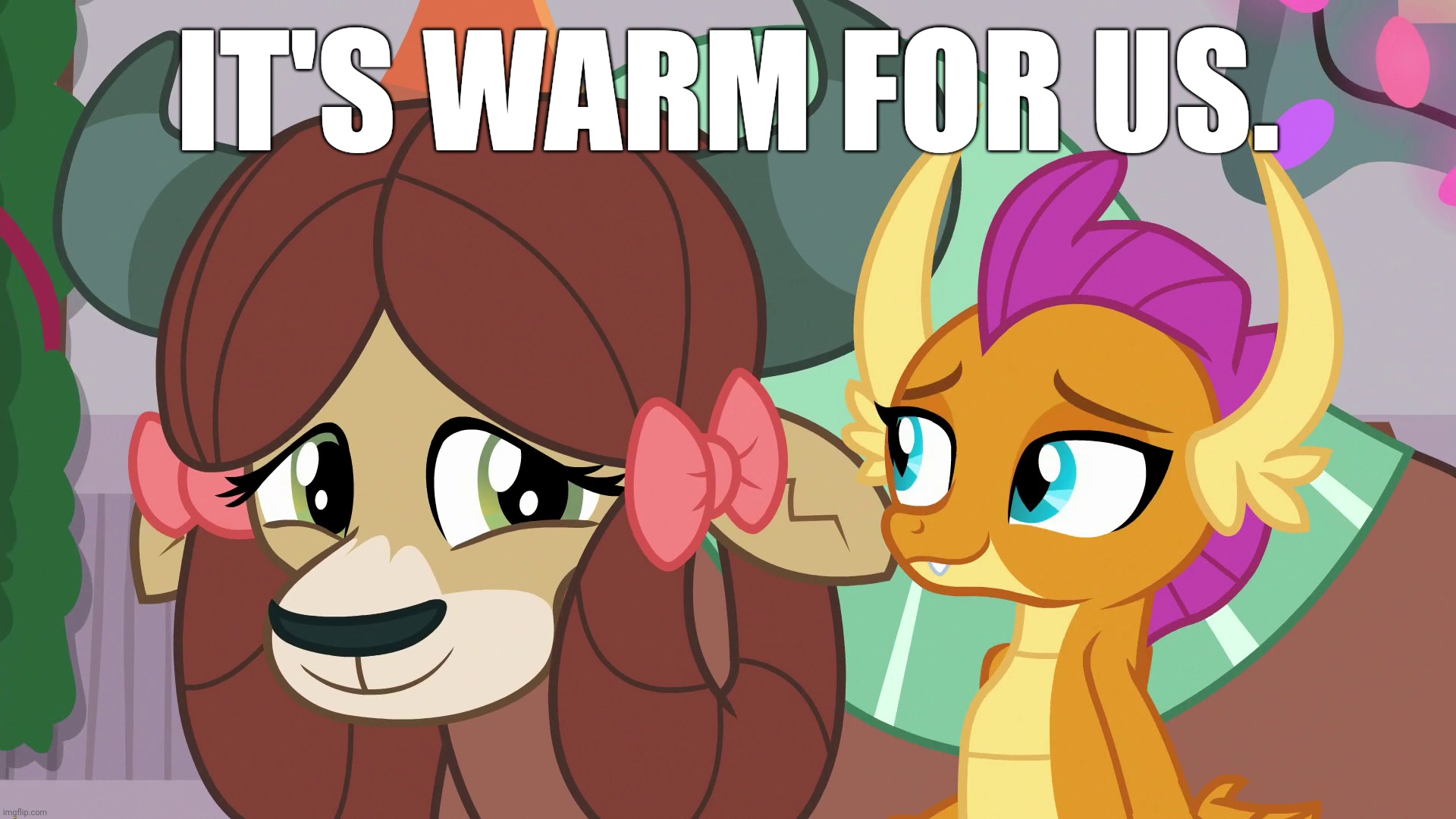 IT'S WARM FOR US. | made w/ Imgflip meme maker