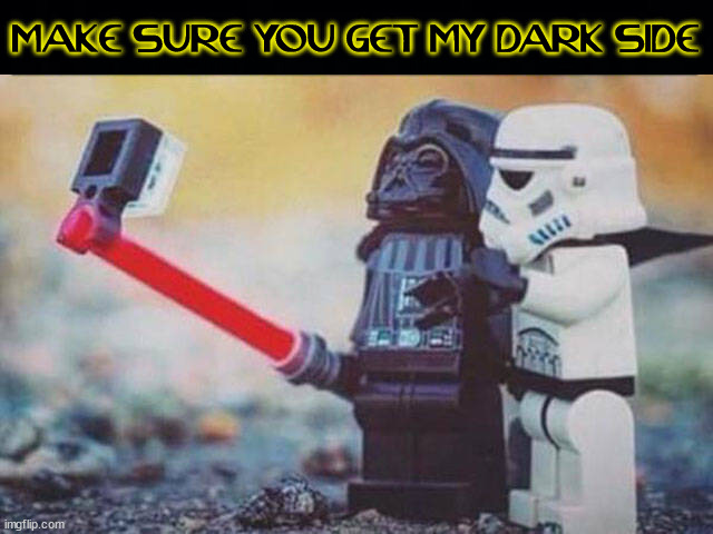 MAKE SURE YOU GET MY DARK SIDE | image tagged in star wars | made w/ Imgflip meme maker