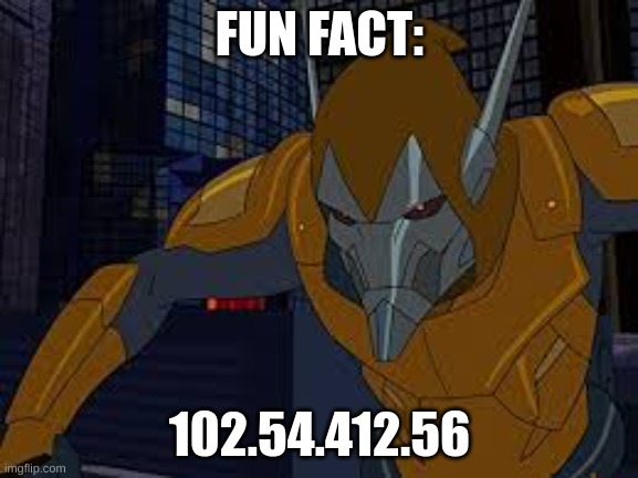 Fun Fact | FUN FACT:; 102.54.412.56 | image tagged in hobgoblin | made w/ Imgflip meme maker