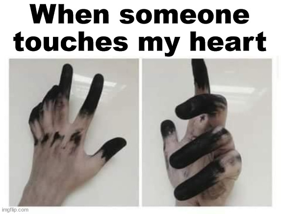 When someone touches my heart | image tagged in who_am_i | made w/ Imgflip meme maker