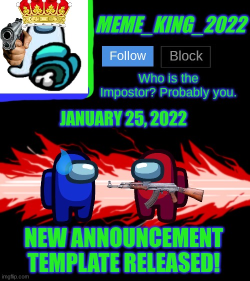 This is my new announcement template | JANUARY 25, 2022; NEW ANNOUNCEMENT TEMPLATE RELEASED! | image tagged in meme_king_2022 announcement template v2,released | made w/ Imgflip meme maker