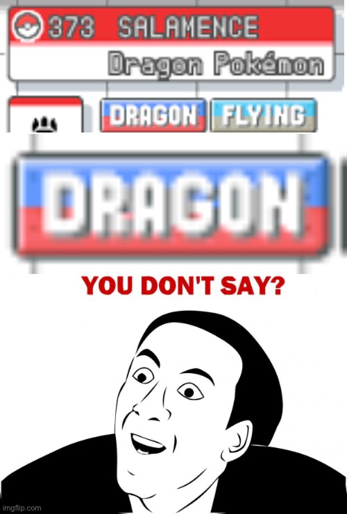 Oh thanks I didn’t know Salamance was a dragon! (Sarcasm) | image tagged in memes,you don't say,dragon | made w/ Imgflip meme maker