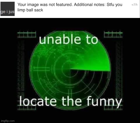 Lol your so funny WOW | image tagged in unable to locate the funny | made w/ Imgflip meme maker