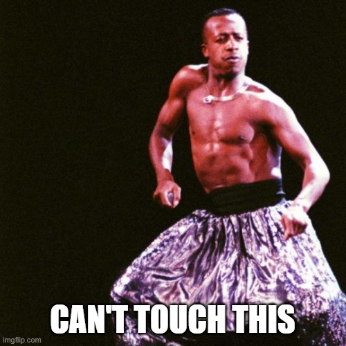 MC Hammer - You can’t touch this | CAN'T TOUCH THIS | image tagged in mc hammer - you can t touch this | made w/ Imgflip meme maker
