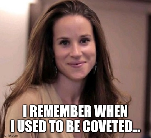 Ashley Biden | I REMEMBER WHEN I USED TO BE COVETED... | image tagged in ashley biden | made w/ Imgflip meme maker