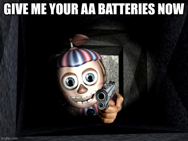 Balloon Boy in Vent |  GIVE ME YOUR AA BATTERIES NOW | image tagged in balloon boy in vent,fnaf2 | made w/ Imgflip meme maker