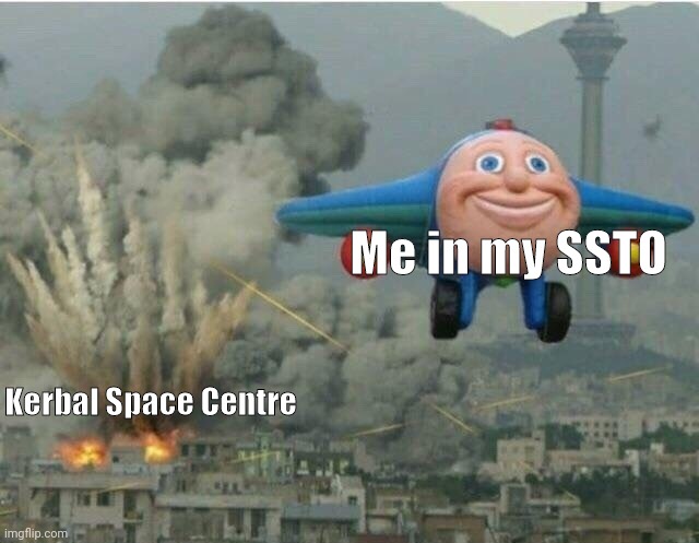 SILENCE, KSC |  Me in my SSTO; Kerbal Space Centre | image tagged in jay jay the plane,kerbal space program | made w/ Imgflip meme maker