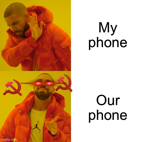 Drake Hotline Bling | My phone; Our phone | image tagged in memes,drake hotline bling | made w/ Imgflip meme maker