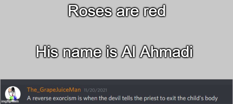 That.. sounds wrong | Roses are red; His name is Al Ahmadi | image tagged in funny,memes | made w/ Imgflip meme maker