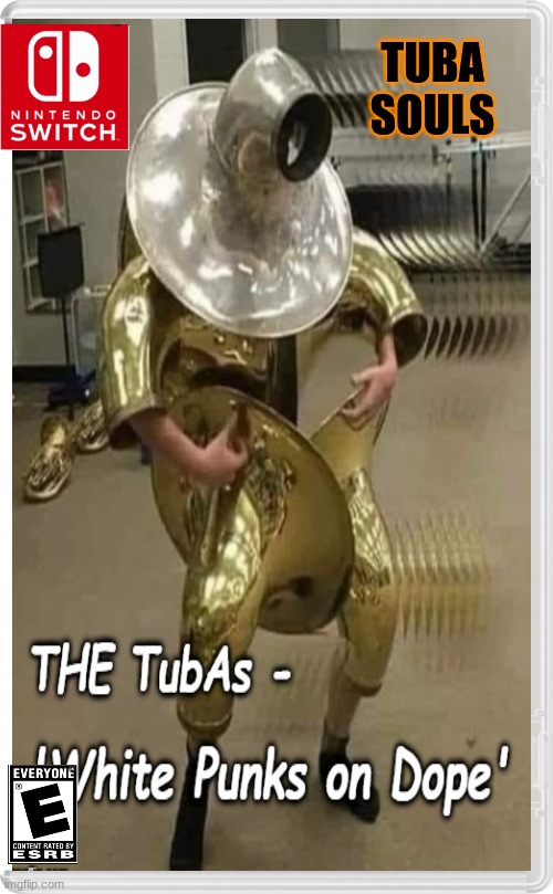 the newest game in 2022 | TUBA SOULS | image tagged in nintendo switch,dark souls,classical music,pc gaming | made w/ Imgflip meme maker