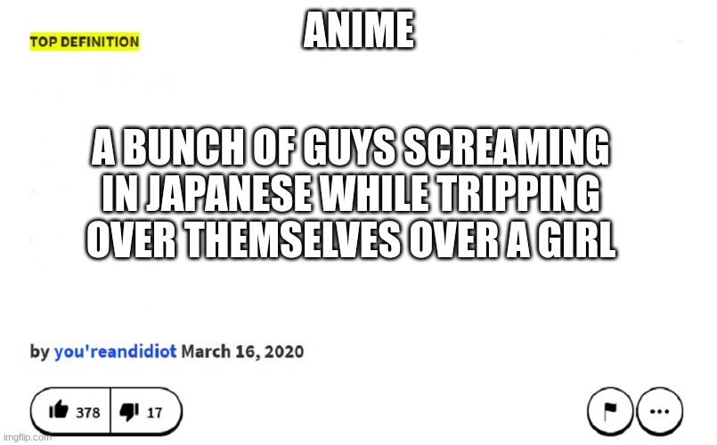 blank urban dictionary | ANIME A BUNCH OF GUYS SCREAMING IN JAPANESE WHILE TRIPPING OVER THEMSELVES OVER A GIRL | image tagged in blank urban dictionary | made w/ Imgflip meme maker