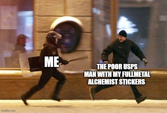 E | ME; THE POOR USPS MAN WITH MY FULLMETAL ALCHEMIST STICKERS | image tagged in police chasing guy | made w/ Imgflip meme maker