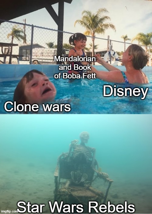 Am i the only one that still watches rebels? | Mandalorian and Book of Boba Fett; Disney; Clone wars; Star Wars Rebels | image tagged in swimming pool kids,star wars | made w/ Imgflip meme maker