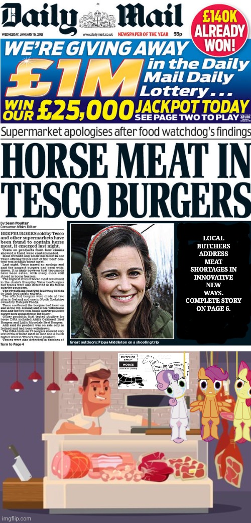 Meat shortage | LOCAL BUTCHERS ADDRESS MEAT SHORTAGES IN INNOVATIVE NEW WAYS. COMPLETE STORY ON PAGE 6. | image tagged in fresh,meat,butcher,mlp,cutie mark crusaders,nom nom nom | made w/ Imgflip meme maker