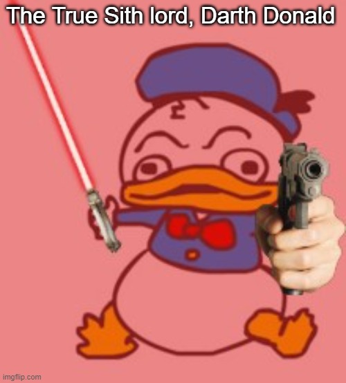 Move over sidious. | The True Sith lord, Darth Donald | image tagged in star wars | made w/ Imgflip meme maker