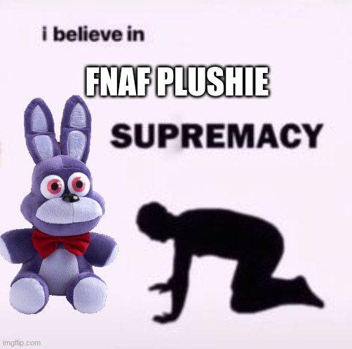 FNAF PLUSHIE | made w/ Imgflip meme maker